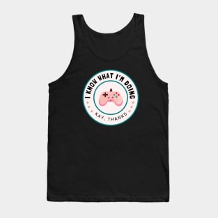 I know what I'm doing Tank Top